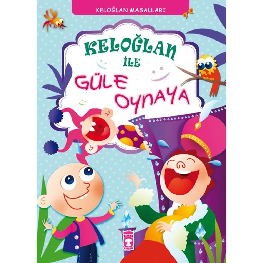 TİMAŞ KELOĞLAN İLE GÜLE OYNAYA